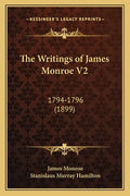 The Writings of James Monroe V2: 1794-1796 (1899) - Paperback