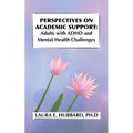 Perspectives on Academic Support: Adult Students with ADHD and Mental Health Challenges - Paperback