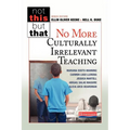 No More Culturally Irrelevant Teaching - Paperback