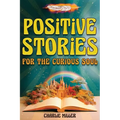 Positive Stories for the Curious Soul: A Collection of Uplifting & Feel-Good Stories To Bring You Happiness, Joy and Laughter [Large Print] - Paperback