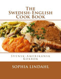 The Swedish-English Cook Book: Svensk-Amerikansk Kokbok - Paperback