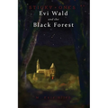 Evi Wald and the Black Forest - Paperback