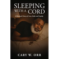Sleeping With a Cord: A Husband's Story of Love, Faith, and Loyalty - Paperback