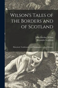 Wilson's Tales of the Borders and of Scotland: Historical, Traditionary, and Imaginative: With a Glossary; 11 - Paperback