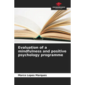 Evaluation of a mindfulness and positive psychology programme - Paperback