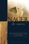 Nacer de Nuevo: Cómo sacarle el mayor provecho a su nueva vida en Cristo Jesús. - Paperback