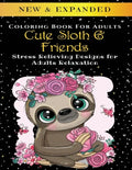 Cute Sloth And Friends - Adult Coloring Book: Stress Relieving Designs for Adults Relaxation - Paperback