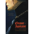 Eleanor of Aquitaine, as It Was Said: Truth and Tales about the Medieval Queen - Hardcover