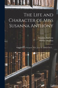 The Life and Character of Miss Susanna Anthony: Who Died, in Newport, (R.I.) June 23, MDCCXCI ... - Paperback