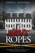 Salem's Ropes: Based on the True Story of the Haunted Ropes Mansion - Paperback
