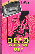 Dead When We Met - Paperback