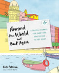 Around the World and Back Again: A Travel Journal for Everyone Who Loves to Get Away - Paperback
