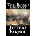 The Broad Highway by Jeffery Farnol, Fiction, Action & Adventure, Historical - Paperback