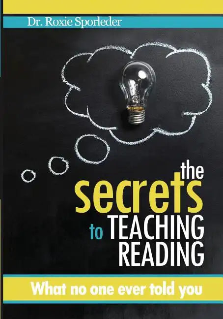 The Secrets to Teaching Reading: What no one ever told you - Paperback