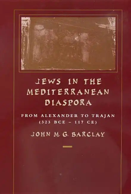 Jews in the Mediterranean Diaspora: From Alexander to Trajan (323 Bce-117 Ce) Volume 33 - Paperback