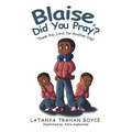 Blaise, Did You Pray?: Thank You, Lord, for Another Day! - Paperback