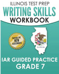 ILLINOIS TEST PREP Writing Skills Workbook IAR Guided Practice Grade 7: Preparation for the Illinois Assessment of Readiness ELA/Literacy Tests - Paperback