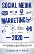 Social Media Marketing: 2020 - Cutting-Edge Strategies to Grow Your Personal Brand, Reach Millions of Customers, and Become an Expert Influenc - Paperback