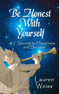 Be Honest With Yourself: - 7 Secrets to Happiness and Success - Paperback