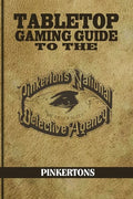 Tabletop Gaming Guide to the Pinkertons: The Pinkerton's National Detective Agency for Your Tabletop Games - Paperback