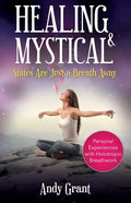 Healing & Mystical States Are Just a Breath Away: Personal Experiences with Holotropic Breathwork - Paperback