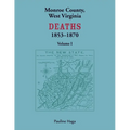 Monroe County, West Virginia Deaths, 1853-1870, Volume 1 - Paperback