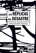 Las Réplicas del Desastre: Puerto Rico Antes Y Después del Huracán María - Hardcover
