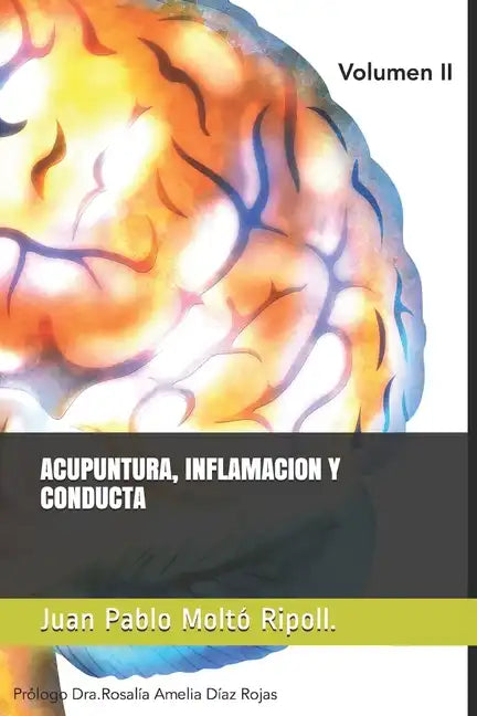 Acupuntura Inflamación y Conducta: Prológo. Dra Rosalía Amelia Díaz Rojas - Paperback