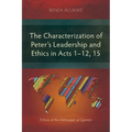 The Characterization of Peter's Leadership and Ethics in Acts 1-12, 15: Echoes of the Mebaqqer at Qumran - Paperback