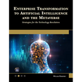 Enterprise Transformation to Artificial Intelligence and the Metaverse: Strategies for the Technology Revolution - Paperback