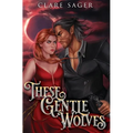 These Gentle Wolves - Hardcover