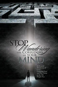Stop Wandering the Corridors of Your Mind: A Personal Testimony of God's Unfailing Love and His Desire to Set People Free - Paperback