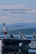 Paper Airplanes and Serial Lovers: The Making of a Poet - Paperback