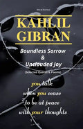 KAHLIL GIBRAN Boundless Sorrow & Unclouded Joy: (Selected Quotes & Poems) - Paperback