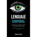 Lenguaje corporal: Guía para leer a cualquiera a través de la comunicación no verbal (Guia para leer la comunicación no verbal) - Paperback