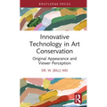 Innovative Technology in Art Conservation: Original Appearance and Viewer Perception - Hardcover