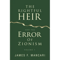 THE RIGHTFUL HEIR And The Error Of Zionism: Volume 1 - Paperback