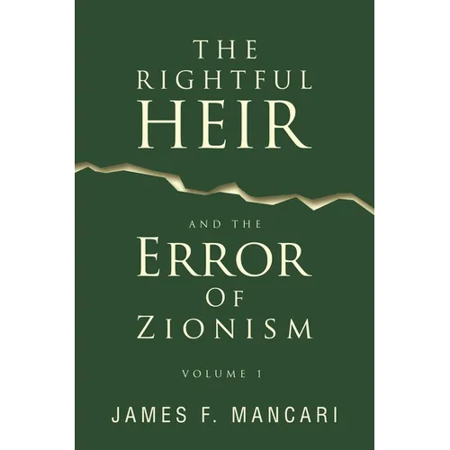 THE RIGHTFUL HEIR And The Error Of Zionism: Volume 1 - Paperback
