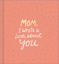 Mom, I Wrote a Book about You - Hardcover