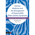 Chinese Medicine and the Management of Hypermobile Ehlers-Danlos Syndrome: A Guide for Practitioners - Paperback
