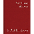 Is Art History?: Selected Writings - Hardcover