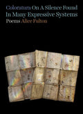 Coloratura on a Silence Found in Many Expressive Systems: Poems - Hardcover