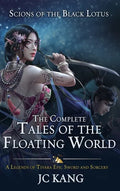 Scions of the Black Lotus: The Complete Tales of the Floating World: A Legends of Tivara Epic Sword and Sorcery - Hardcover