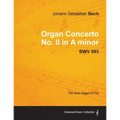 Organ Concerto No. II in A minor - BWV 593 - For Solo Organ (1714) - Paperback