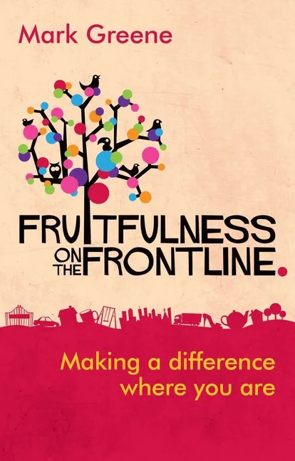 Fruitfulness on the Frontline: Making A Difference Where You Are - Paperback