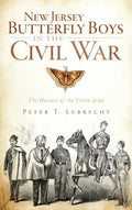 New Jersey Butterfly Boys in the Civil War: The Hussars of the Union Army - Hardcover