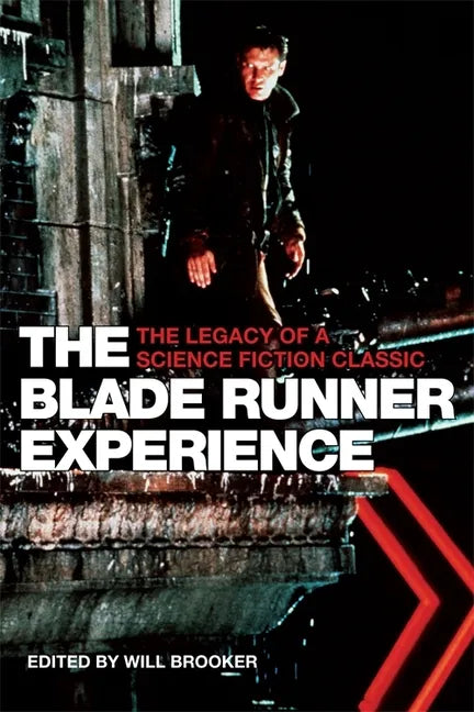 The Blade Runner Experience: The Legacy of a Science Fiction Classic - Paperback