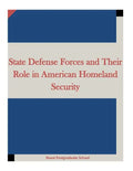 State Defense Forces and Their Role in American Homeland Security - Paperback