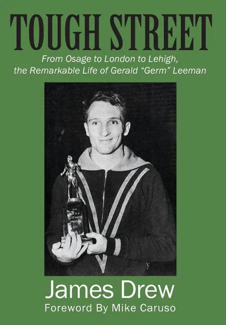 Tough Street: From Osage to London to Lehigh, the Remarkable Life of Gerald "Germ" Leeman - Hardcover