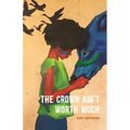 The Crown Ain't Worth Much - Paperback